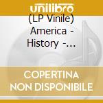 (LP Vinile) America - History - America's lp vinile