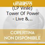 (LP Vinile) Tower Of Power - Live & In Living Color lp vinile di Tower Of Power