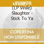 (LP Vinile) Slaughter - Stick To Ya vinile
