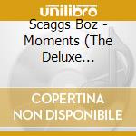 Scaggs Boz - Moments (The Deluxe Edition)