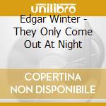 Edgar Winter - They Only Come Out At Night cd