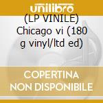 (LP VINILE) Chicago vi (180 g vinyl/ltd ed) lp vinile di Chicago