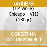 (LP Vinile) Chicago - VIII (180gr) lp vinile di Chicago