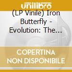 (LP Vinile) Iron Butterfly - Evolution: The Best Of The Iron Butterfly lp vinile di Iron Butterfly