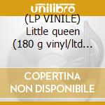 (LP VINILE) Little queen (180 g vinyl/ltd ed) lp vinile di Heart