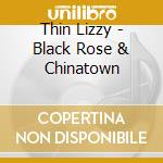 Thin Lizzy - Black Rose & Chinatown cd