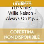 (LP Vinile) Willie Nelson - Always On My Mind lp vinile di Willie Nelson