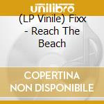 (LP Vinile) Fixx - Reach The Beach vinile