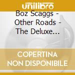 Boz Scaggs - Other Roads - The Deluxe Edition cd