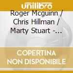 Roger Mcguinn / Chris Hillman / Marty Stuart - Sweetheart Of The Rodeo. 50Th Anniversary Live cd