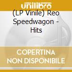 (LP Vinile) Reo Speedwagon - Hits lp vinile di Reo Speedwagon