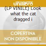 (LP VINILE) Look what the cat dragged i cd