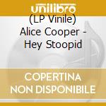 (LP Vinile) Alice Cooper - Hey Stoopid vinile