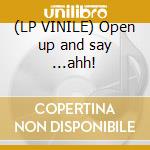 (LP VINILE) Open up and say ...ahh! cd