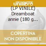 (LP VINILE) Dreamboat annie (180 g vinyl) cd
