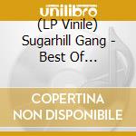 (LP Vinile) Sugarhill Gang - Best Of Sugarhill Gang - Rapper'S Delight (2 Lp) vinile