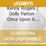 Kenny Rogers / Dolly Parton - Once Upon A Christmas cd musicale di Kenny Rogers / Dolly Parton
