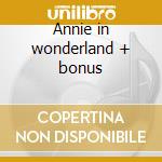 Annie in wonderland + bonus cd