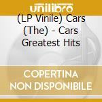 (LP Vinile) Cars (The) - Cars Greatest Hits lp vinile di Cars