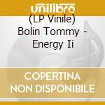 (LP Vinile) Bolin Tommy - Energy Ii vinile