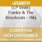 (LP Vinile) Franke & The Knockouts - Hits vinile