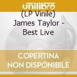 (LP Vinile) James Taylor - Best Live vinile