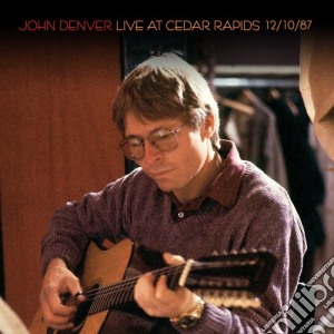 John Denver - Live At Cedar Rapids 12/10/87 cd musicale di John Denver