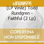(LP Vinile) Todd Rundgren - Faithful (2 Lp) vinile