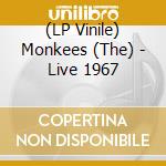 (LP Vinile) Monkees (The) - Live 1967 vinile
