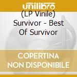 (LP Vinile) Survivor - Best Of Survivor lp vinile