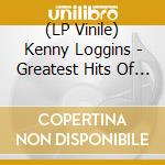 (LP Vinile) Kenny Loggins - Greatest Hits Of Kenny Loggins - Yesterday Today (2 Lp) vinile