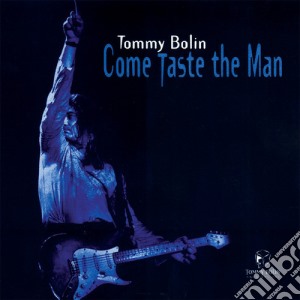 Tommy Bolin - Come Taste The Man cd musicale di Tommy Bolin