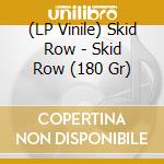 (LP Vinile) Skid Row - Skid Row (180 Gr) vinile