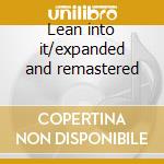 Lean into it/expanded and remastered cd