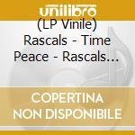 (LP Vinile) Rascals - Time Peace - Rascals Greatest Hits vinile