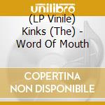 (LP Vinile) Kinks (The) - Word Of Mouth lp vinile di Kinks
