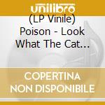 (LP Vinile) Poison - Look What The Cat Dragged In lp vinile