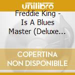 Freddie King - Is A Blues Master (Deluxe Ed.)