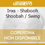 Inxs - Shabooh Shoobah / Swing cd
