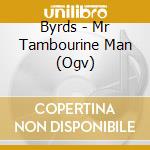Byrds - Mr Tambourine Man (Ogv) cd