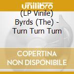 (LP Vinile) Byrds (The) - Turn Turn Turn vinile