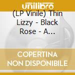 (LP Vinile) Thin Lizzy - Black Rose - A Rock Legend vinile