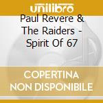 Paul Revere & The Raiders - Spirit Of 67 cd musicale di Paul Revere & The Raiders