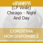 (LP Vinile) Chicago - Night And Day vinile