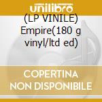 (LP VINILE) Empire(180 g vinyl/ltd ed) cd