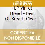 (LP Vinile) Bread - Best Of Bread (Clear Blue Vinyl) vinile