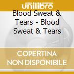 Blood Sweat & Tears - Blood Sweat & Tears cd
