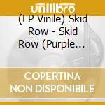 (LP Vinile) Skid Row - Skid Row (Purple Color 180g Anniversary Edition) vinile