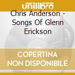 Chris Anderson - Songs Of Glenn Erickson cd