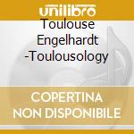 Toulouse Engelhardt -Toulousology cd
